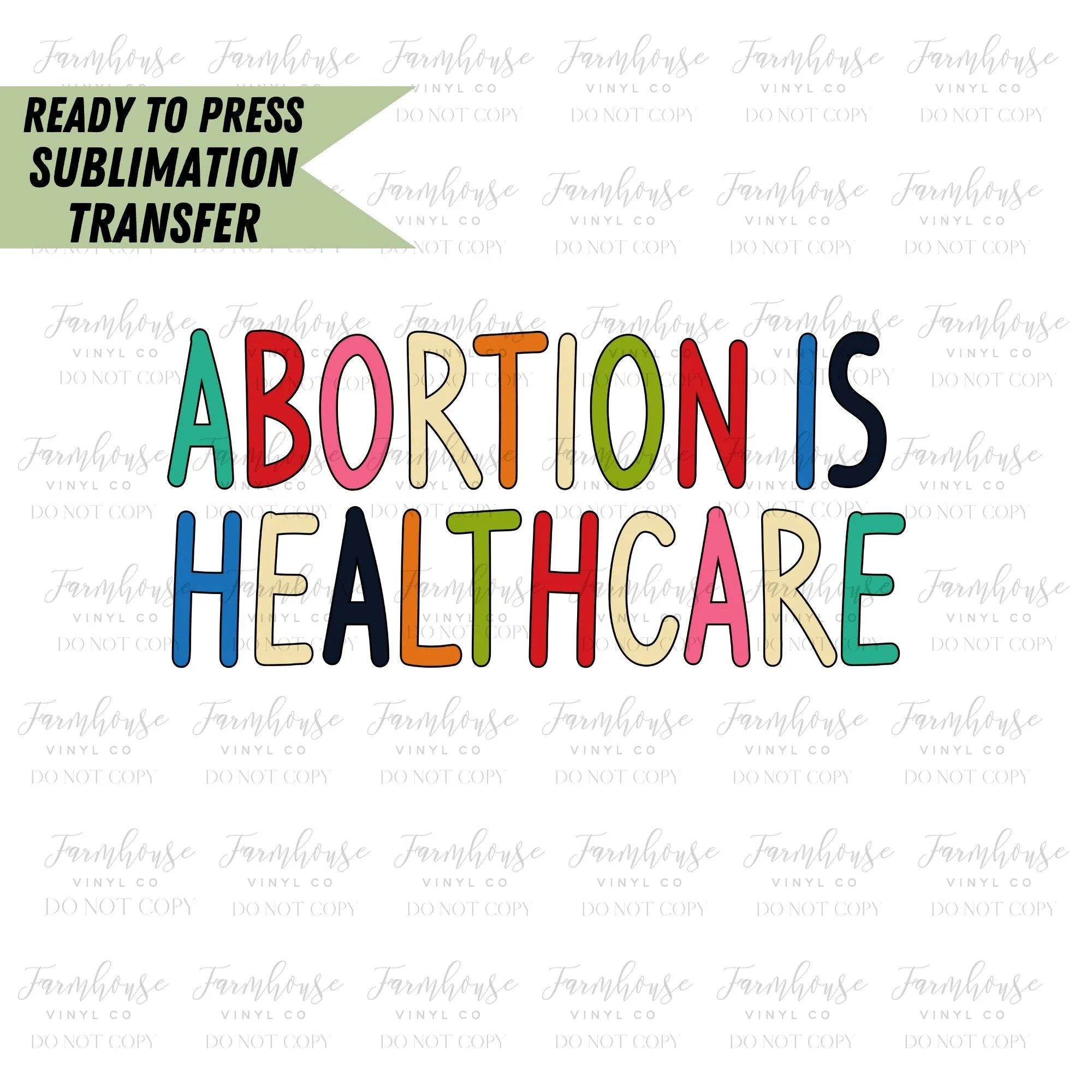 Abortion is Healthcare, Ready To Press, Sublimation Transfers, Sublimation Print, Pro Roe, Women's Rights, Feminist Sub Transfer