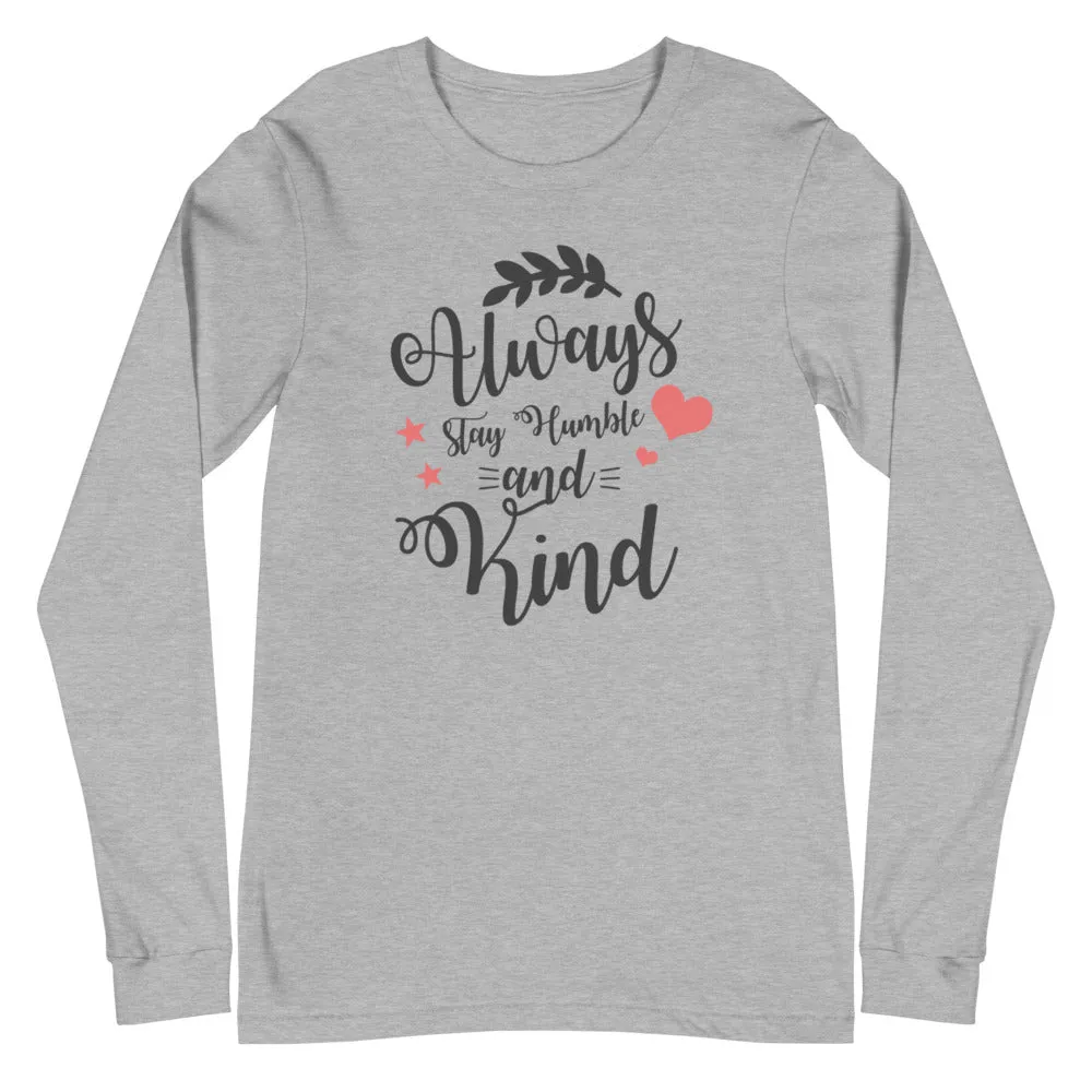 Always Stay Humble and Kind Long Sleeve Tee