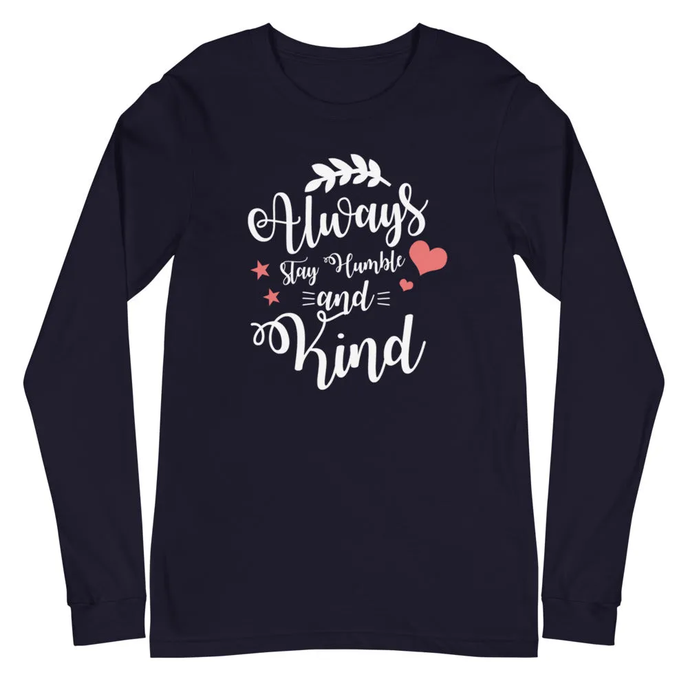 Always Stay Humble and Kind Long Sleeve Tee