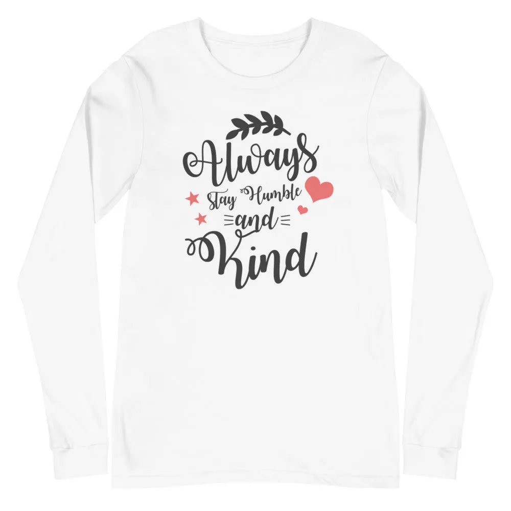 Always Stay Humble and Kind Long Sleeve Tee