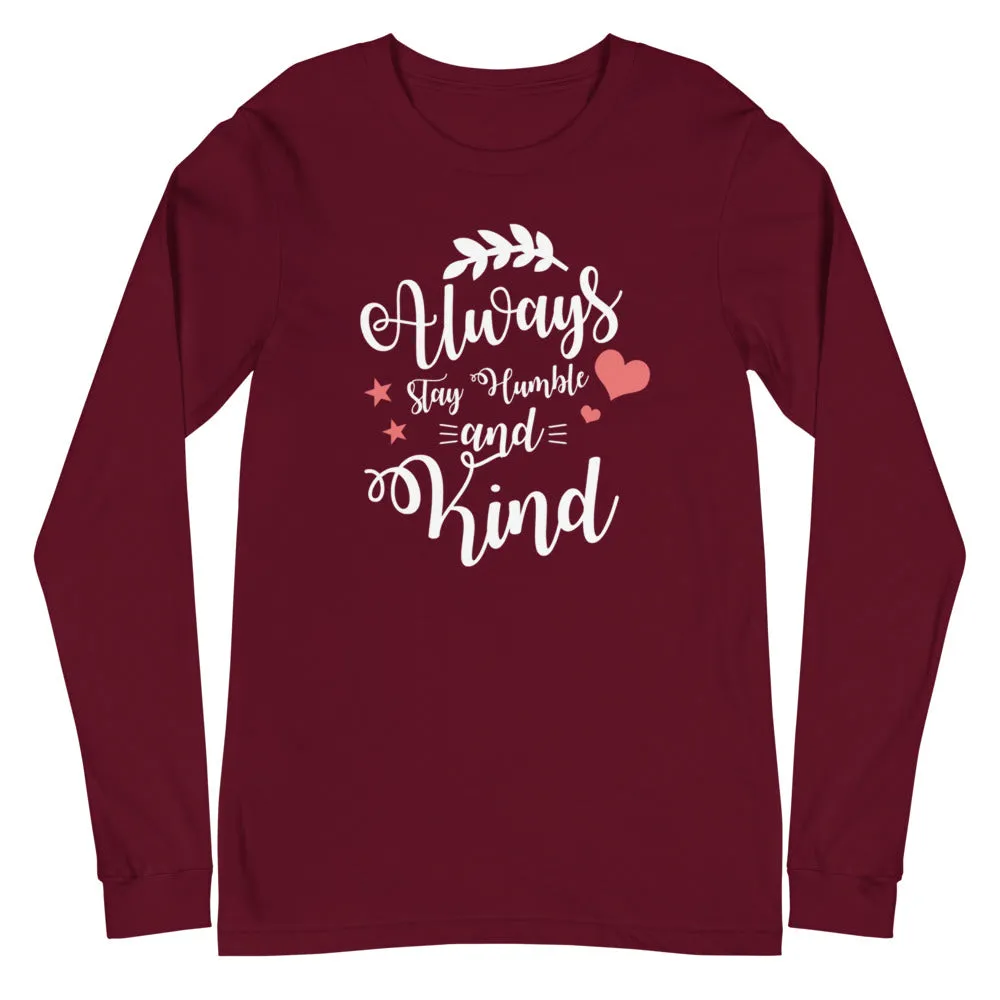 Always Stay Humble and Kind Long Sleeve Tee