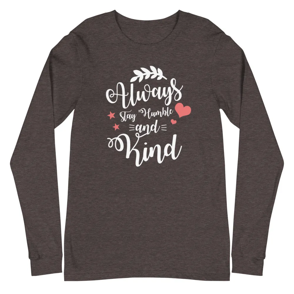 Always Stay Humble and Kind Long Sleeve Tee